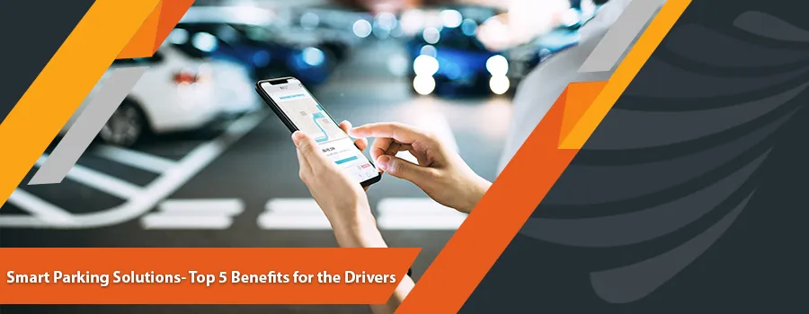 You are currently viewing Smart Parking Solutions- Top 5 Benefits for the Drivers