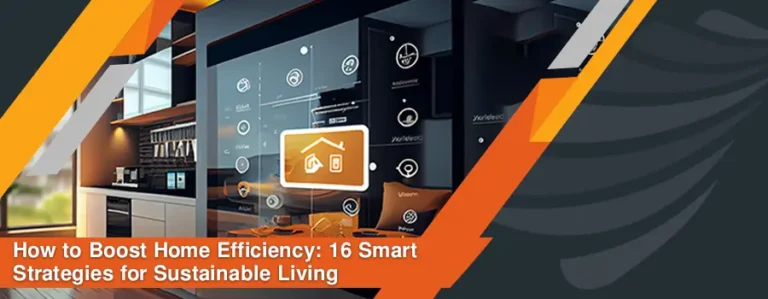 Read more about the article How to Boost Home Efficiency: 16 Smart Strategies for Sustainable Living