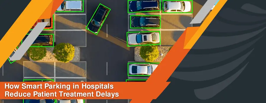 Read more about the article How Smart Parking in Hospitals Reduce Patient Treatment Delays